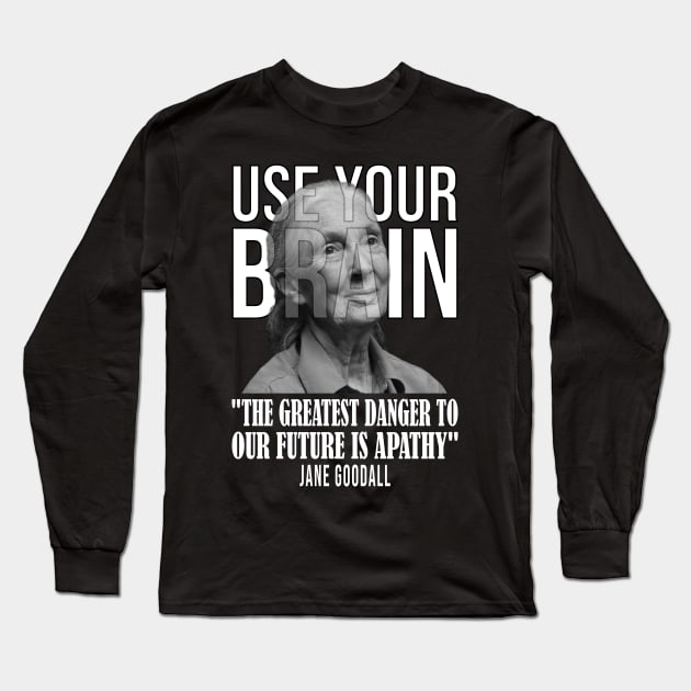 Use your brain - Jane Goodall Long Sleeve T-Shirt by UseYourBrain